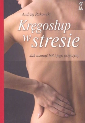 Kręgosłup w stresie - Rakowski Andrzej<br />