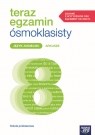 Teraz egzamin ósmoklasisty. Język angielski. Szkoła Podstawowa klasy 4-8. Magdalena Shaw, Paulina Kuźmo-Biwan, Nicholas Rattenbury
