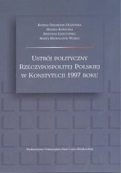 Ustrój polityczny Rzeczypospolitej Polskiej w Konstytucji 1997 roku - Leszczyńska Krystyna, Kowalska Monika
