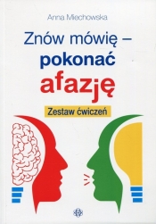 Znów mówię - pokonać afazję - Anna Miechowska