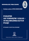 Monografie Podatkowe: Podatek od towarów i usług - 59 najważniejszych pojęć Modzelewski Witold