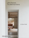 John Pawson. The Minimal Home John Pawson, Deyan Sudjic