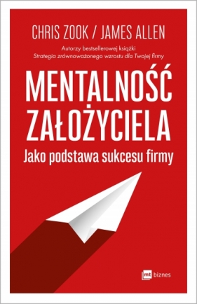 Mentalność założyciela jako podstawa sukcesu firmy - James Allen, Chris Zook