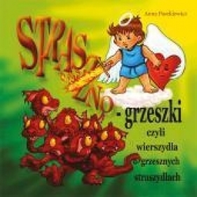 Straszno-grzeszki czyli wierszydła o grzesznych straszydłach - Paszkiewicz Anna<br />