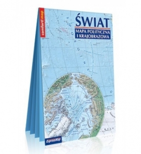Świat. Mapa polityczna i krajobrazowa, 1:31 000 000 - Opracowanie zbiorowe