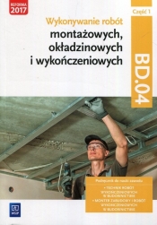 Wykonywanie robót montażowych, okładzinowych i wykończeniowych. Kwalifikacja BUD.11 / BD.04. Część 1. Podręcznik do nauki zawodu technik robót wykończeniowych w budownictwie oraz monter zabudowy i robót wykończeniowych w budownictwie - Marek Machnik, Anna Kusina