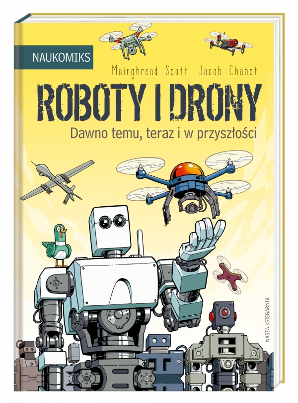 Roboty i drony – dawno temu, teraz i w przyszłości (Uszkodzona okładka)