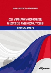 Cele współpracy gospodarczej w rosyjskiej myśli geopolitycznej-krytyczna analiza - Lisiakiewicz Rafał 