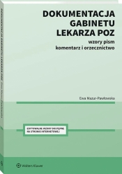Dokumentacja gabinetu lekarza POZ. Wzory pism, Komentarz, orzecznictwo - Mazur-Pawłowska Ewa