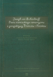 Joseph von Eichendorff Poeta niemieckiego romantyzmu z perspektywy Niemców i Polaków
