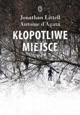 Kłopotliwe miejsce - Jonathan Littell, d'Agata Antoine