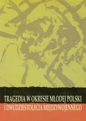 Tragedia w okresie Młodej Polski i Dwudziestolecia Międzywojennego