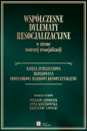 Współczesne dylematy resocjalizacyjne w stronę twórczej resocjalizacji