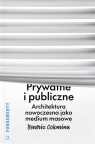 Prywatne i publiczne Architektura nowoczesna jako medium masowe Colomina Beatriz