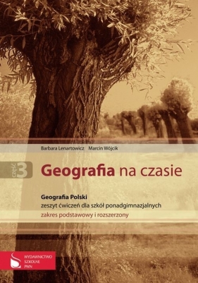 Geografia na czasie Część 3 Zeszyt ćwiczeń Geografia Polski - Lenartowicz Barbara, Wilczyńska Ewa, Wójcik Marcin<br />