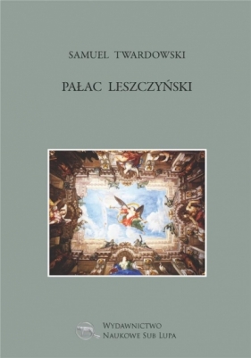 Pałac Leszczyński - Samuel Twardowski