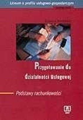 PRZYGOTOWANIE DO DZIAŁALNOŚCI USŁUGOWEJ. Podstawy rachunkowości - Grażyna Borowska