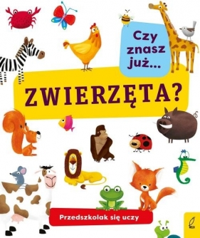 Przedszkolak się uczy Czy znasz już zwierzęta?
