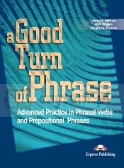 A Good Turn of Phrase. Phrasal Verbs & Prepositions Student's Book - James Milton, Virginia Evans, Bill Blake