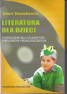 Literatura dla dzieci Podręcznik dla studentów kierunków pedagogicznych Smuszkiewicz Antoni