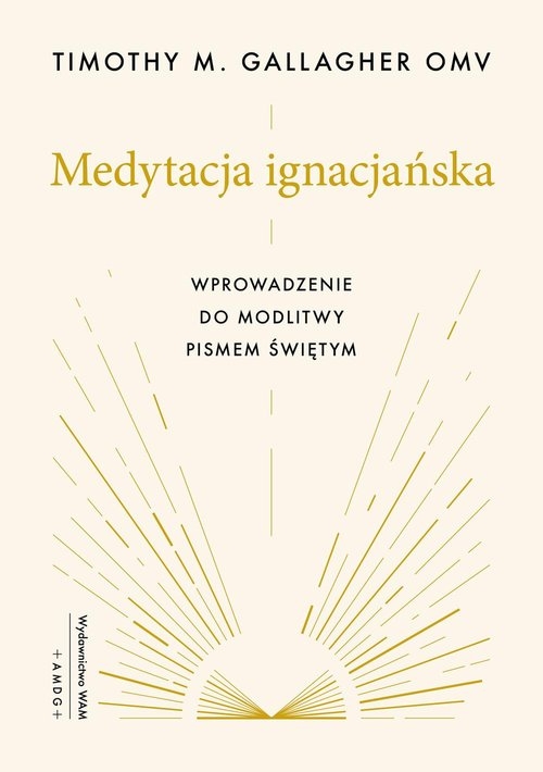 Medytacja ignacjańska. Wprowadzenie do modlitwy Pismem Świętym