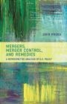 Mergers, Merger Control, and Remedies John Kwoka