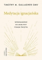 Medytacja ignacjańska. Wprowadzenie do modlitwy Pismem Świętym - Timothy M. Gallagher