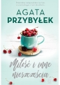 Miłość i inne nieszczęścia - Agata Przybyłek