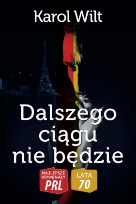 Najlepsze kryminały PRL '70. Dalszego ciągu nie będzie - Karol Wilt