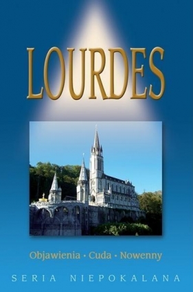 Lourdes Objawienia Cuda Noweny - <br />