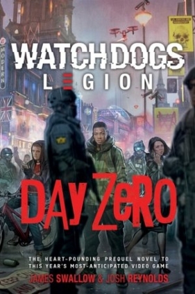 Day Zero: A Watch Dog (Legion Novel) - James Swallow, Josh Reynolds