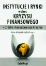 Instytucje i rynki wobec kryzysu finansowego - źródła i konsekwencje kryzysu