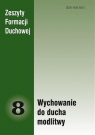 Zeszyty Formacji Duchowej nr 8 Wychowanie do... Opracowanie zbiorowe