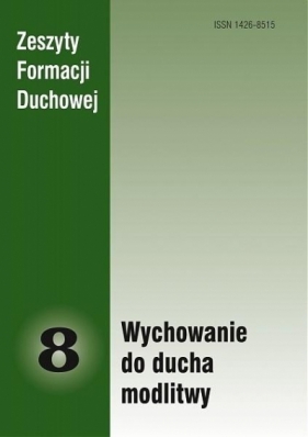 Zeszyty Formacji Duchowej nr 8 Wychowanie do... - Opracowanie zbiorowe