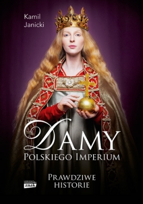 Damy polskiego imperium - Kamil Janicki