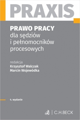Prawo pracy dla sędziów i pełnomocników procesowych. Praxis