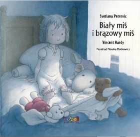 Biały miś i brązowy miś - Vincent Hardy, Svetlana Petrovic