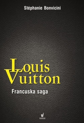 Louis Vuitton Francuska saga - Stephanie Bonvicini
