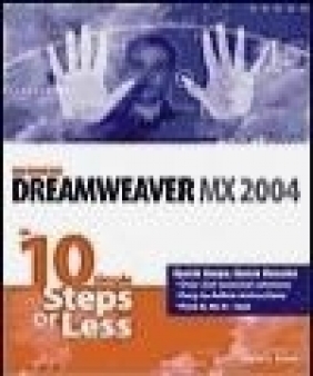 Dreamweaver MX 2004 in 10 Simple Steps or Less Joyce J. Evans, J Evans