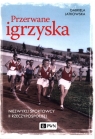 Przerwane igrzyskaNiezwykli sportowcy II Rzeczypospolitej Jatkowska Gabriela