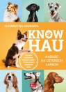 Know hau! Radość na czterech łapach, czyli jak wychować szczęśliwego psa Katarzyna Harmata