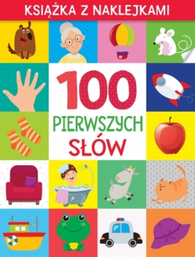 100 pierwszych słów. Książka z naklejkami - Opracowanie zbiorowe