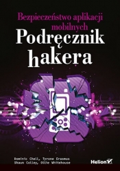 Bezpieczeństwo aplikacji mobilnych. Podręcznik hakera - Dominic Chell, Tyrone Erasmus, Shaun Colley, Ollie Whitehouse