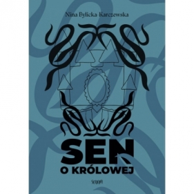 Sen o królowej - Nina Bylicka-Karczewska
