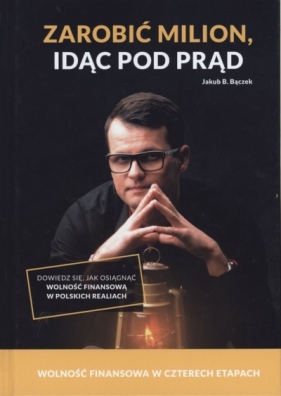 Zarobić milion idąc pod prąd - Jakub Bączek