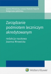Zarządzanie podmiotem leczniczym akredytowanym - Jabłońska Małgorzata