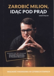 Zarobić milion idąc pod prąd - Jakub B. Bączek