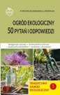 Tradycyjny ogród ekologiczny - 50 pytań i odpowiedzi - Marta Przybylak-Zdanowicz, Zbigniew Przybylak