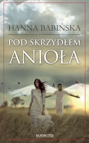 Pod skrzydłem anioła - Hanna Babińska