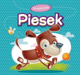 Przyjaciele. Piesek - Urszula Kozłowska, Marcin Południak